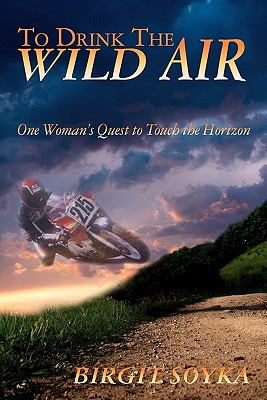 Libro To Drink The Wild Air: One Woman's Quest To Touch T...