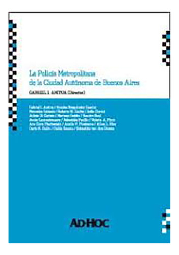 La Policia Metropolitana De La Ciudad De Buenos Aires - Anit