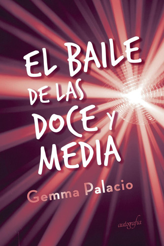 El Baile De Las Doce Y Media, De Palacio , Gemma.., Vol. 1.0. Editorial Autografía, Tapa Blanda, Edición 1.0 En Español, 2018