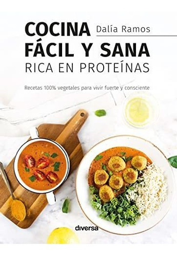 Cocina Fácil Y Sana Rica En Proteínas: 9 (cocina Natural)