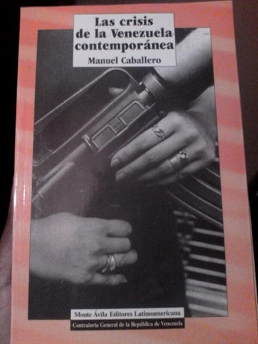 Manuel Caballero La Crisis De La Venezuela Contemporánea