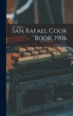 Libro San Rafael Cook Book, 1906 - Anonymous