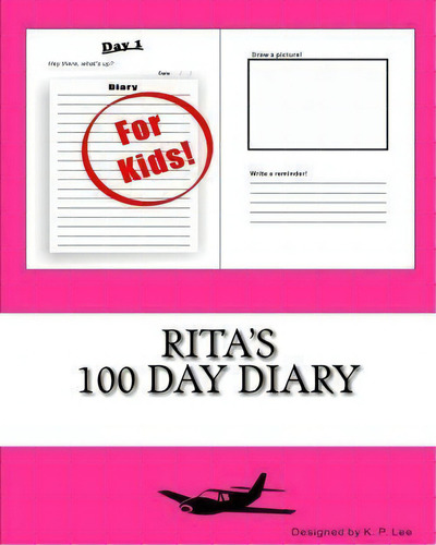 Rita's 100 Day Diary, De K P Lee., Vol. 1. Editorial Createspace Independent Publishing Platform, Tapa Blanda En Inglés