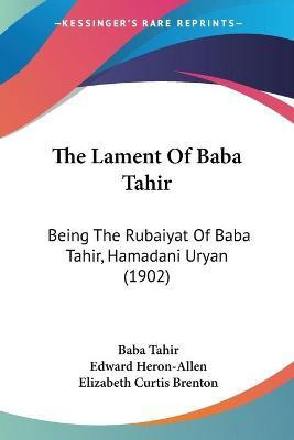 Libro The Lament Of Baba Tahir : Being The Rubaiyat Of Ba...