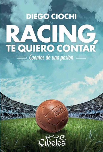 Racing Te Quiero Contar. Cibeles Ediciones