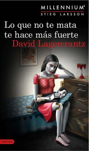 Lo Que No Te Mata Te Hace Mas Fuerte - David Lagercrantz