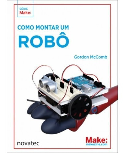 Como Montar Um Robo, De Gordon Mccomb. Editora Novatec, Capa Mole Em Português, 2018