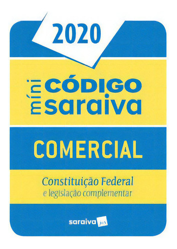 Código Comercial Mini - 26ª Edição De 2020: Código Comercial Mini - 26ª Edição De 2020, De A Saraiva. Série N/a, Vol. N/a. Editora Saraiva Jur, Capa Mole, Edição N/a Em Português, 2018