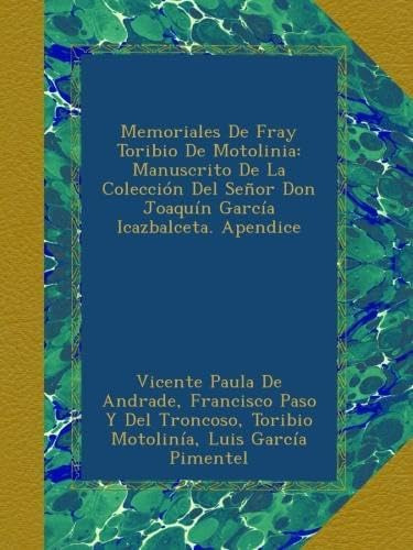 Libro: Memoriales De Fray Toribio De Motolinia: Manuscrito D