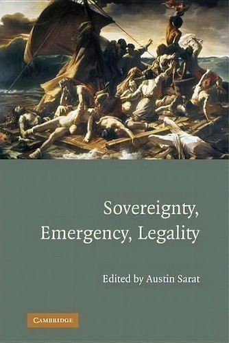 Sovereignty, Emergency, Legality, De Austin Sarat. Editorial Cambridge University Press, Tapa Dura En Inglés