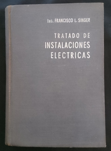 Tratado De Instalaciones Electricas - Ing. Francisco Singer