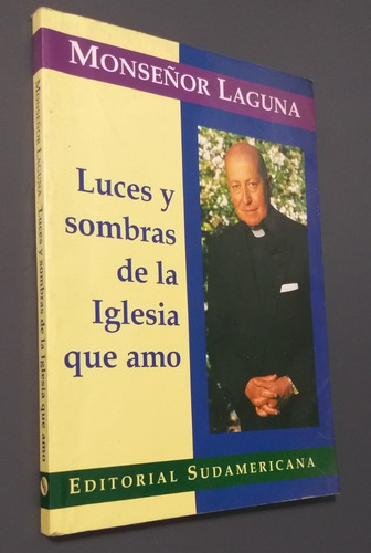 Luces Y Sombras De La Iglesia Que Amo Monseñor Laguna