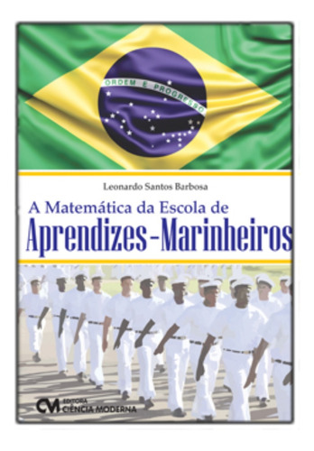 A Matemática Da Escola De Aprendizes-marinheiros, De Santos, Barbosa. Editora Ciencia Moderna, Capa Mole Em Português
