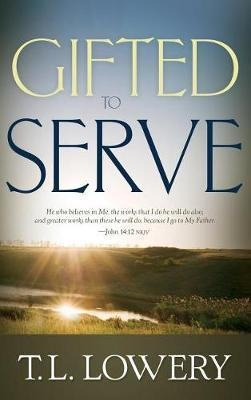 Gifted To Serve - T.l. Lowery