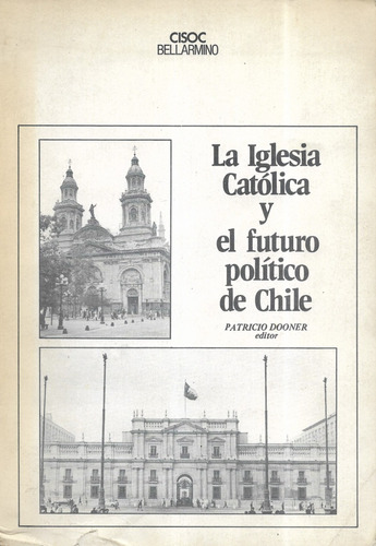 La Iglesia Católica Y Futuro Político De Chile  / P. Dooner