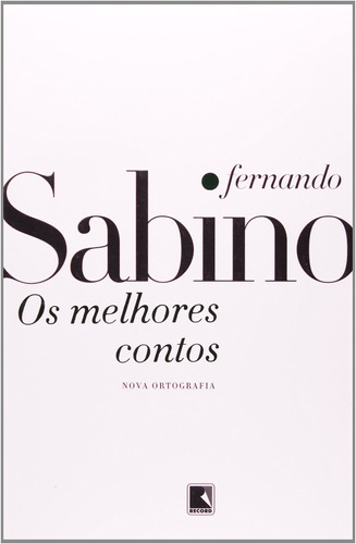 Os melhores contos, de Sabino, Fernando. Editora Record Ltda., capa mole em português, 1986