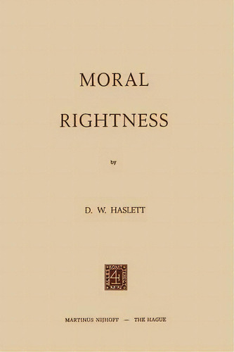 Moral Rightness, De D.w. Haslett. Editorial Springer, Tapa Blanda En Inglés