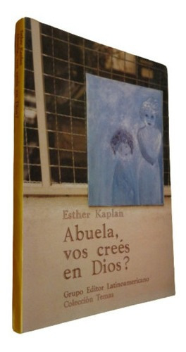 Esther Kaplan Abuela, Vos Creés En Dios? Grupo Editor &-.