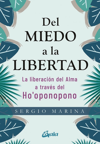 Del Miedo A La Libertad - Sergio Marina - Gaia - Libro