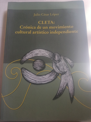 Cleta Crónica De Un Movimiento Cultural Artístico 