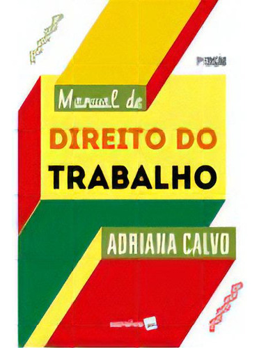 Manual De Direito Do Trabalho - 07ed/23, De Calvo, Adriana., Vol. 1. Editorial Saraiva, Capa Mole Em Português