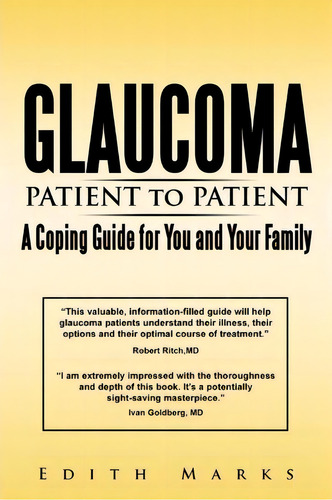 Glaucoma-patient To Patient--a Coping Guide For You And Your Family, De Marks Edith Marks. Editorial Iuniverse, Tapa Blanda En Inglés