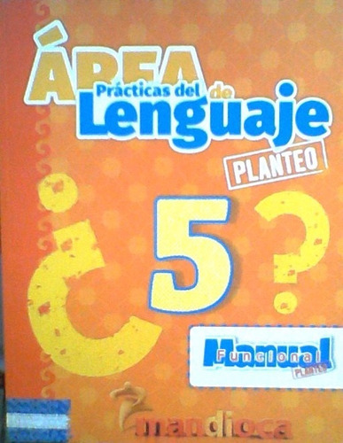 Área De Prácticas Del Lenguaje 5 - Planteo - Ed. Mandioca