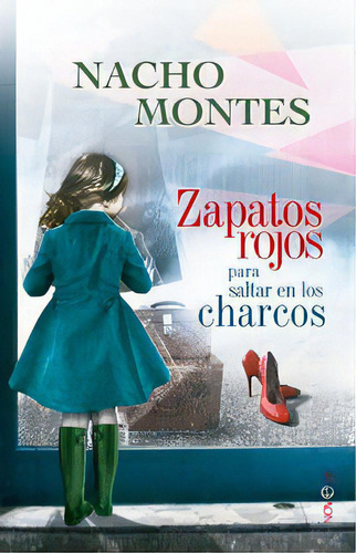 Zapatos Rojos Para Saltar En Los Charcos, De Montes Sánchez, Ignacio. Editorial La Esfera De Los Libros, S.l., Tapa Blanda En Español