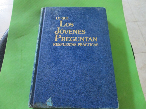 Lo Que Los Jóvenes Preguntan, Respuestas Practicas. Año 1989