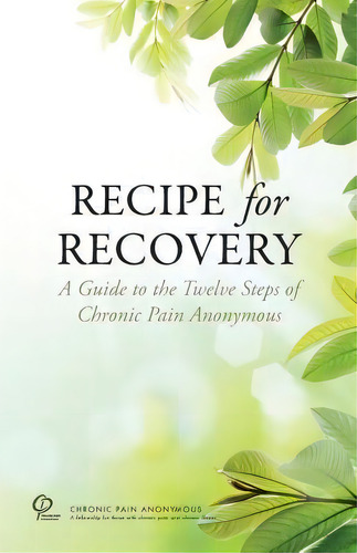 Recipe For Recovery, De Chronic Pain Anonymous Service Board. Editorial Chronic Pain Anonymous, Tapa Blanda En Inglés