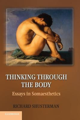 Libro Thinking Through The Body : Essays In Somaesthetics...