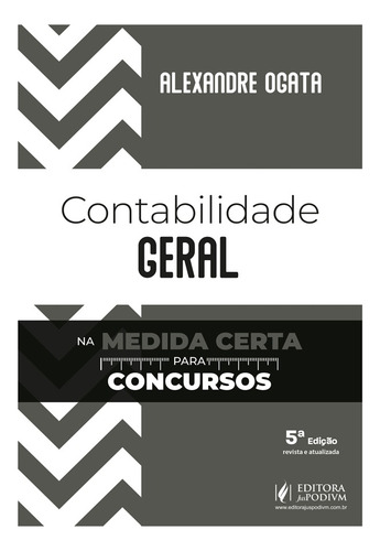 Contabilidade Geral Na Medida Certa Para Concursos - 5 Edição 2025 Juspodivm, De Alexandre Ogata., Vol. Único. Editorial Juspodivm, Capa Mole, Edição 5 Em Português, 2025