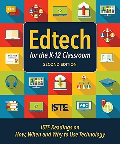 Edtech For The K-12 Classroom, Second Edition: Iste Readings