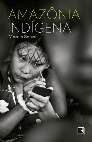 Amazônia Indígena, de Souza, Márcio. Editora Record Ltda., capa mole em português, 2015