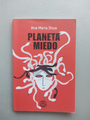 Planeta Miedo - Ana Marìa Shua - Sudamericana 