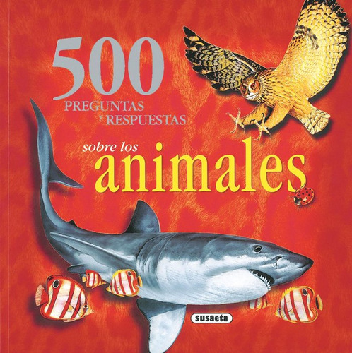 Libro 500 Preguntas Y Respuestas Sobre Los Animales - Sus...