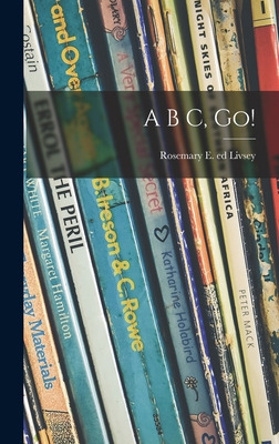 Libro A B C, Go! - Livsey, Rosemary E. Ed
