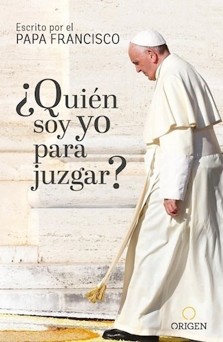 Libro Quien Soy Yo Para Juzgar ? De Papa Francisco