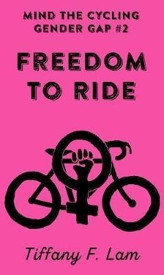 Libro Freedom To Ride - Tiffany F. Lam&,,