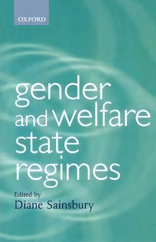 Gender And Welfare State Regimes, De Diane Sainsbury. Editorial Oxford University Press, Tapa Blanda En Inglés
