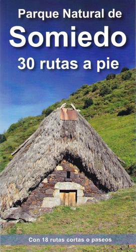 PARQUE NATURAL DE SOMIEDO. 30 RUTAS A PIE, de ÁLVAREZ RUIZ, ALBERTO. Editorial Calecha Ediciones, S.L., tapa blanda en español