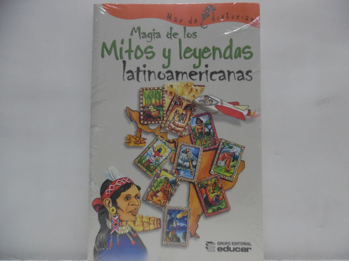 Magia De Los Mitos Y Leyendas Latinoamericanas / Educar 