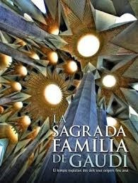 Sagrada Familia De Gaudi El Templo Expiatorio Desde Sus Ori