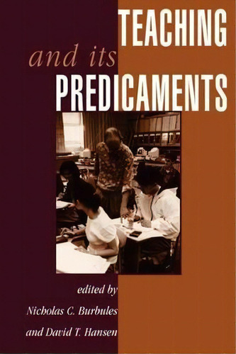 Teaching And Its Predicaments, De Nicholas C. Burbules. Editorial Taylor Francis Inc, Tapa Blanda En Inglés