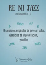Comprar Libro: Re Mi Jazz Instrumentos En Eb: 10 Canciones De Jazz C