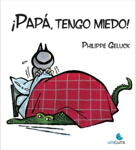 Papa Tengo Miedo - Philippe Geluck - Unaluna - Libro