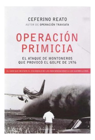 Libro Operacion Primicia El Ataque De Montoneros Que Provoco