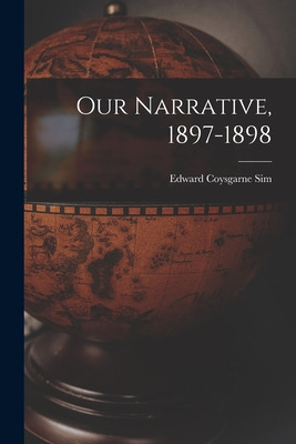 Libro Our Narrative, 1897-1898 - Sim, Edward Coysgarne