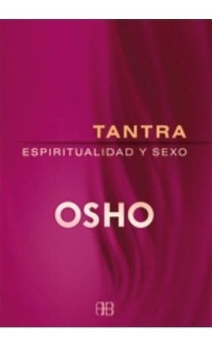 Libro - Tantra Espiritualidad Y Sexo - Nueva Edicion - Osho