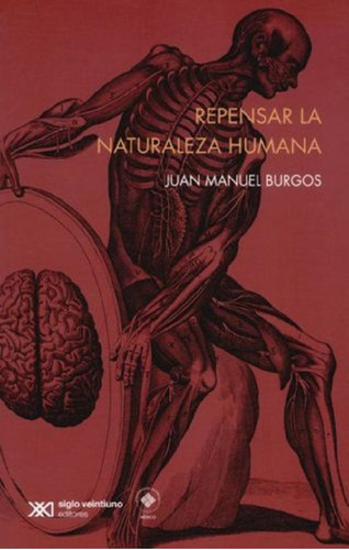 Libro - Repensar La Naturaleza Humana - Juan Manuel Burgos